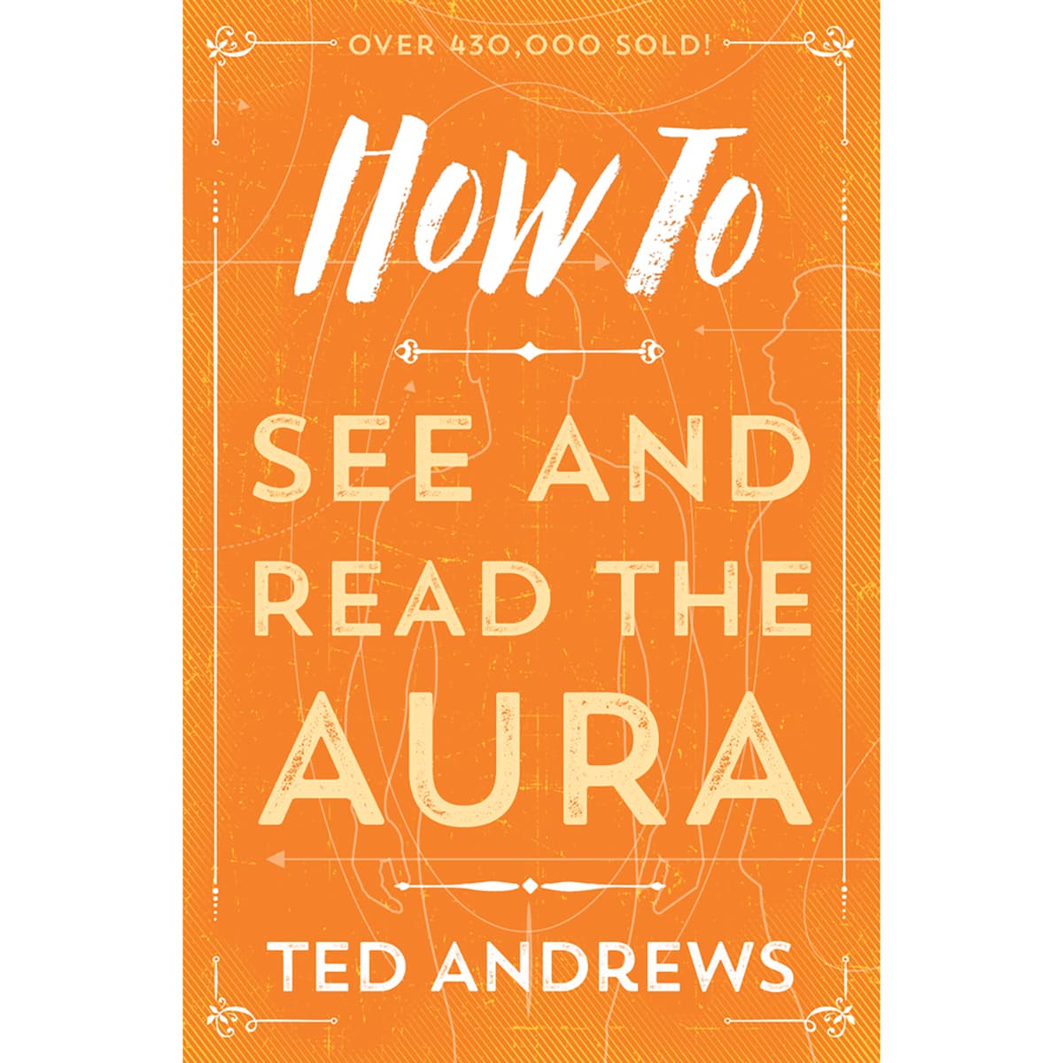 How to See & Read the Aura by Ted Andrews