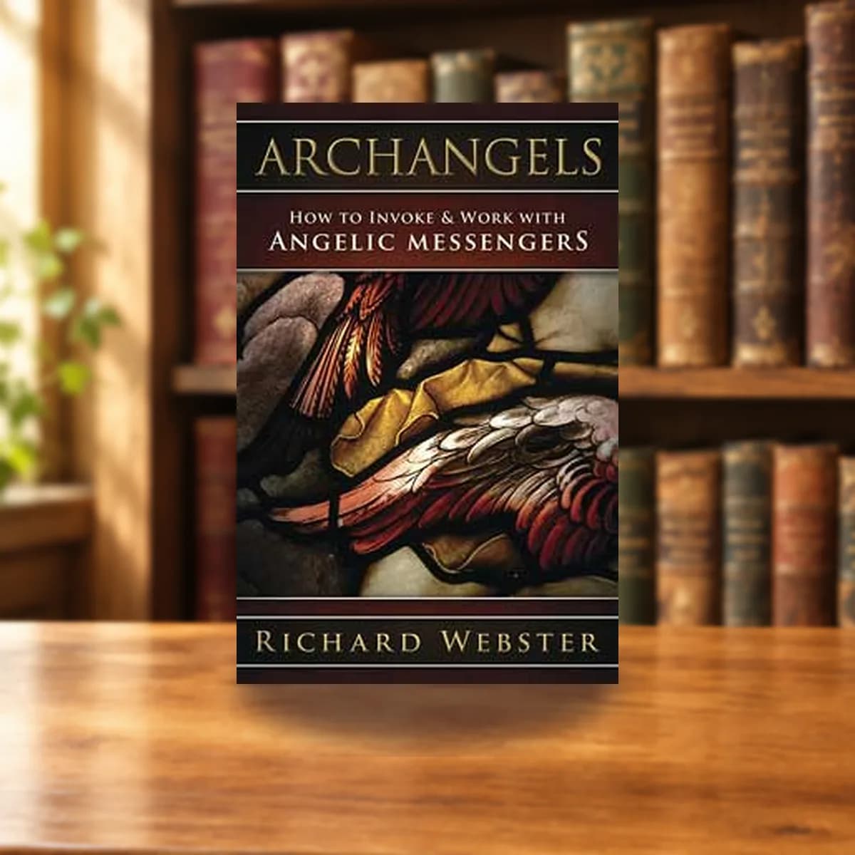 Archangels Invoke & Work with Angelic Messengers by Richard Webster
