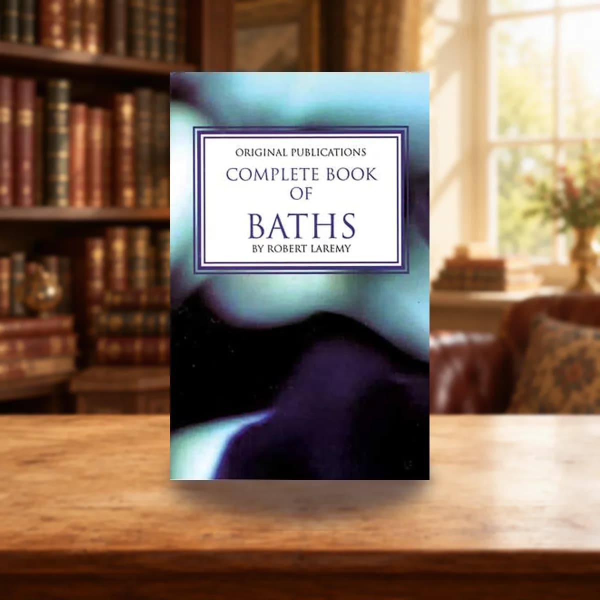 Complete Book of Baths by Robert Laremy