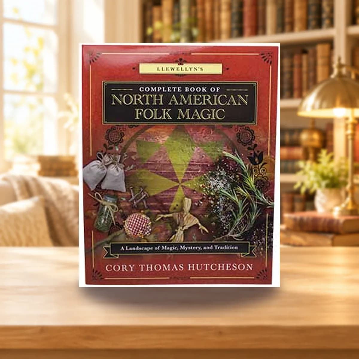 Complete Book of North American Folk Magic by Cory Thomas Hutcheson