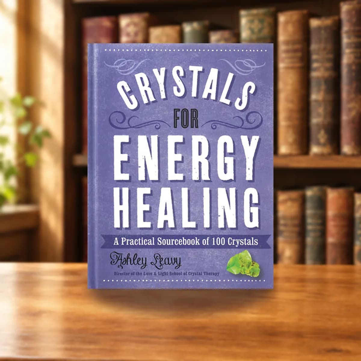 Crystals for Energy Healing by Ashley Leavy