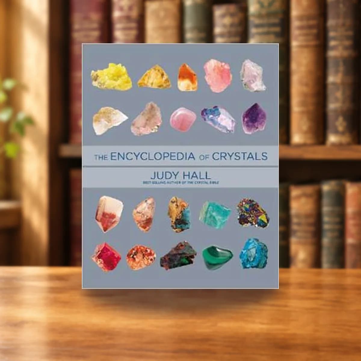 Encyclopedia of Crystals by Judy Hall