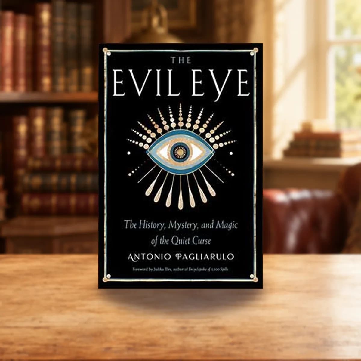 Evil Eye, History,Mystery, & Magic by Antonio Pagliarulo