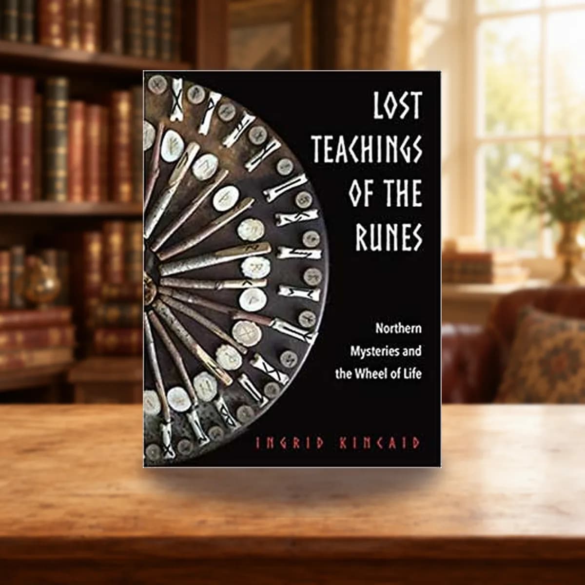 Lost Teachings of the Runes by Ingrid Kincaid