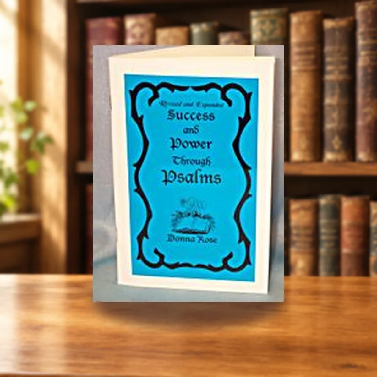 Success and Power through the Psalms by Donna Rose