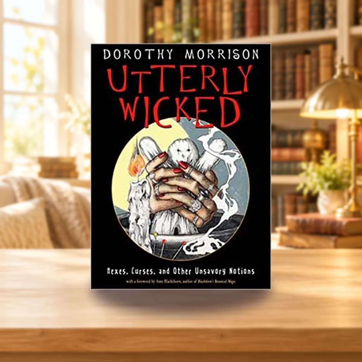 Utterly Wicked, Hexes, Curses by Dorothy Morrison