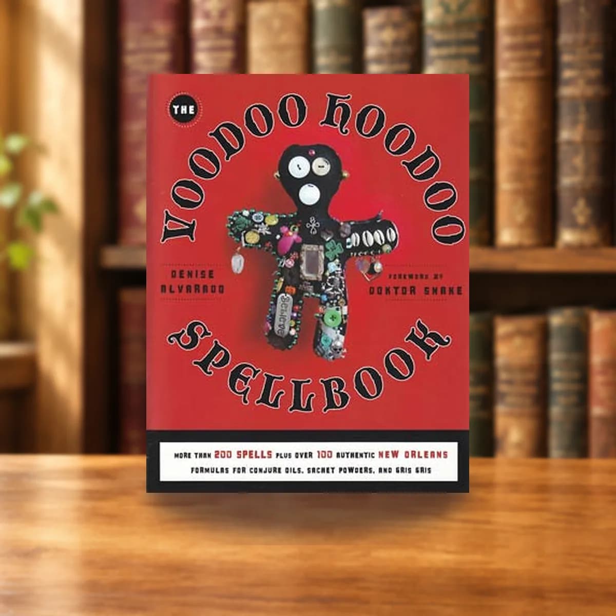 Voodoo Hoodoo Spellbook by Denise Alvarado & Doktor Snake