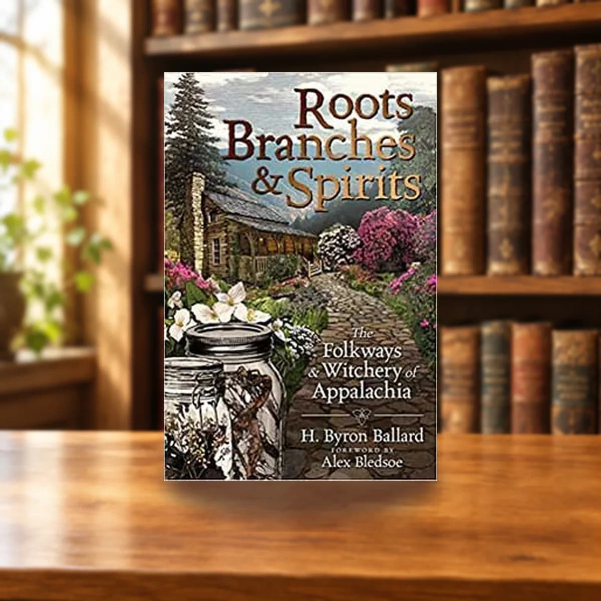 Roots Branches & Spirits by H Byron Ballard